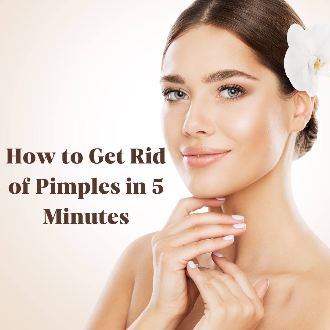 How to Get Rid of Pimples in 5 Minutes