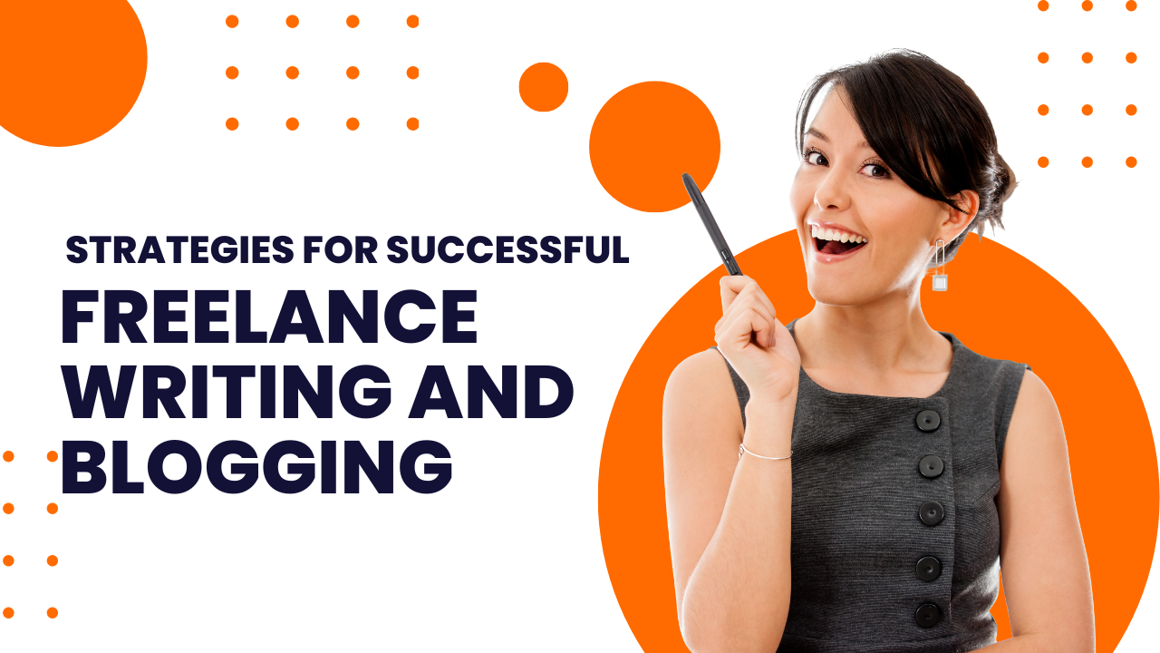 Strategies for Successful Freelance Writing and Blogging